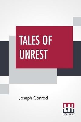 Tales Of Unrest(English, Paperback, Conrad Joseph)