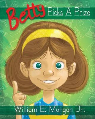 Betty Picks a Prize(English, Paperback, Morgan William E)