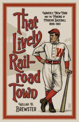 That Lively Railroad Town(English, Paperback, Brewster William H)