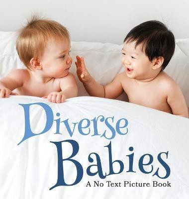 Diverse Babies, A No Text Picture Book(English, Hardcover, Happiness Lasting)