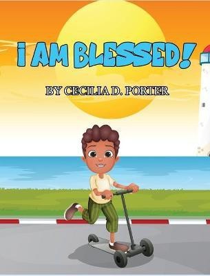 I Am Blessed!(English, Hardcover, Porter Cecilia D)