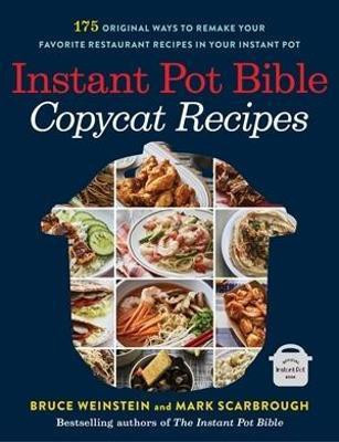 Instant Pot Bible: Copycat Recipes(English, Paperback, Weinstein Bruce)