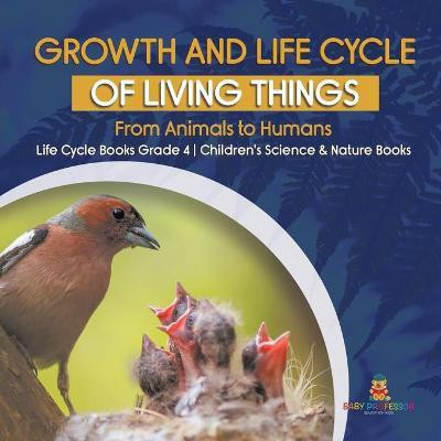 Growth and Life Cycle of Living Things(English, Paperback, Baby Professor)