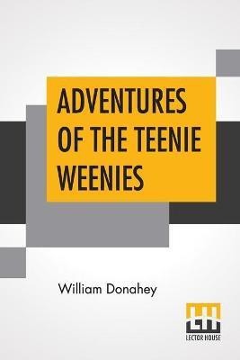 Adventures Of The Teenie Weenies(English, Paperback, Donahey William)