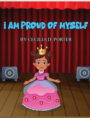 I Am Proud of Myself!(English, Hardcover, Porter Cecilia D)
