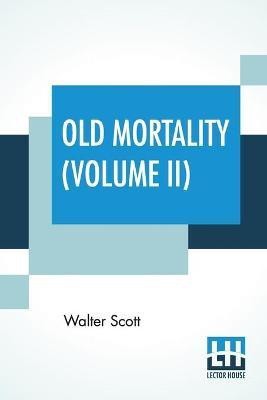 Old Mortality (Volume II)(English, Paperback, Scott Walter)