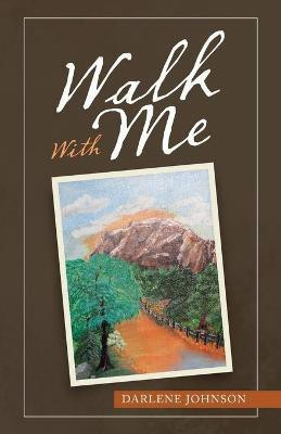 Walk with Me(English, Paperback, Johnson Darlene)