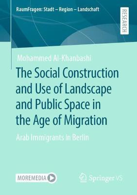 The Social Construction and Use of Landscape and Public Space in the Age of Migration(English, Paperback, Al-Khanbashi Mohammed)