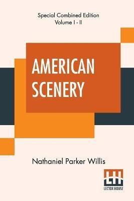 American Scenery (Complete)(English, Paperback, Willis Nathaniel Parker)