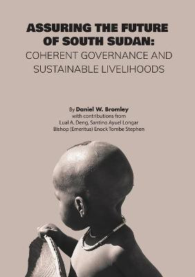 Assuring the Future of South Sudan(English, Paperback, Bromley Daniel W)
