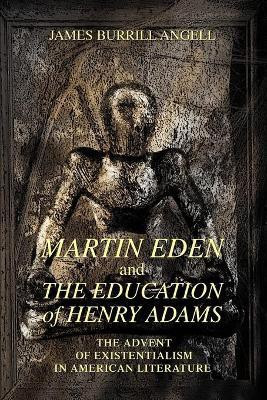 Martin Eden and The Education of Henry Adams(English, Paperback, Angell James Burrill)