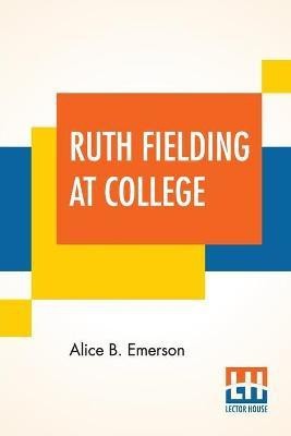 Ruth Fielding At College(English, Paperback, Emerson Alice B)