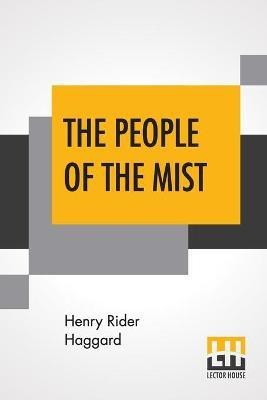 The People Of The Mist(English, Paperback, Haggard H Rider Sir)