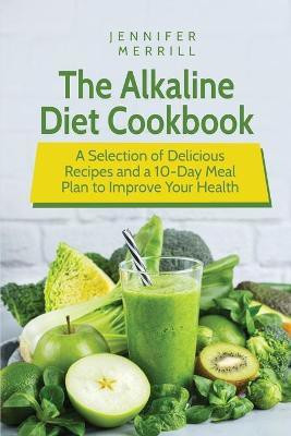 The Alkaline Diet Cookbook(English, Paperback, Merrill Jennifer)
