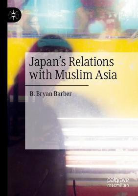 Japan's Relations with Muslim Asia(English, Paperback, Barber B. Bryan)