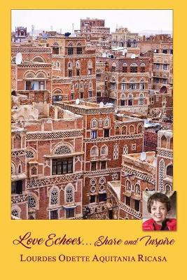 Love Echoes...Share and Inspire(English, Paperback, Ricasa Lourdes Odette Aquitania)