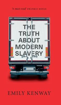The Truth About Modern Slavery(English, Hardcover, Kenway Emily)