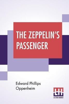 The Zeppelin's Passenger(English, Paperback, Oppenheim Edward Phillips)