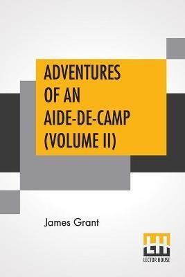 Adventures Of An Aide-De-Camp (Volume II)(English, Paperback, Grant James)