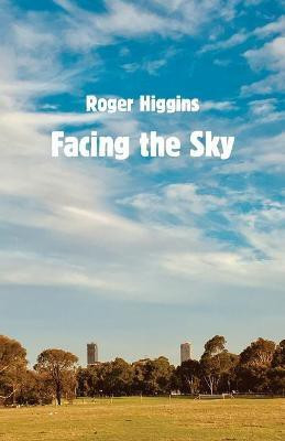 Facing the Sky(English, Paperback, Higgins Roger)