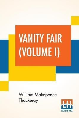 Vanity Fair (Volume I)(English, Paperback, Thackeray William Makepeace)