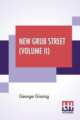 New Grub Street (Volume II)(English, Paperback, Gissing George)