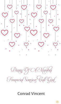 Diary of a Mumbai Financial Services Call Girl(English, Paperback, Vincent Conrad)