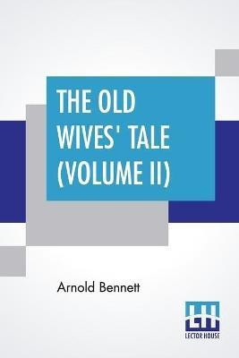 The Old Wives' Tale (Volume II)(English, Paperback, Bennett Arnold)