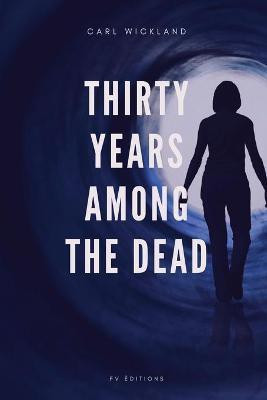 Thirty Years Among the Dead(English, Paperback, Wickland Carl)