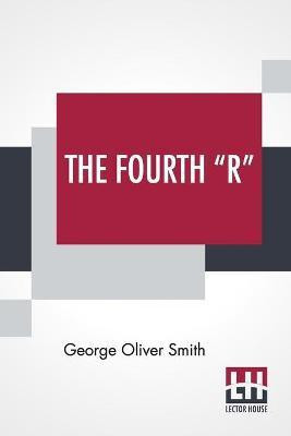 The Fourth R(English, Paperback, Smith George Oliver)