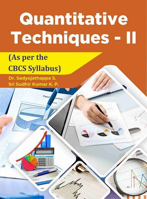 QUANTITATIVE TECHNIQUES-II(Paperback, DR.SADYOJATAPPA S, SRI SUDHIR KUMAR)