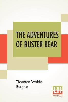 The Adventures Of Buster Bear(English, Paperback, Burgess Thornton Waldo)