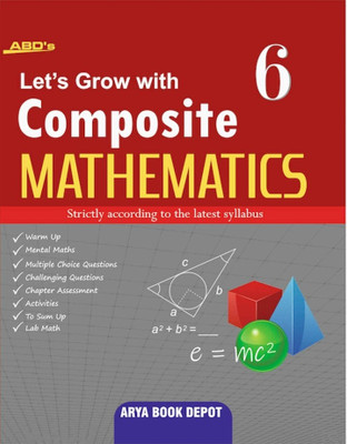 LET'S GROW WITH COMPOSITE MATHEMATICS 6(ARYA BOOK DEPOT, PRIYA MONGA)