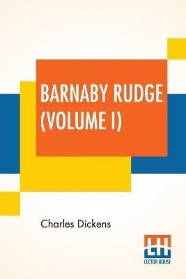 Barnaby Rudge (Volume I)(English, Paperback, Dickens Charles)