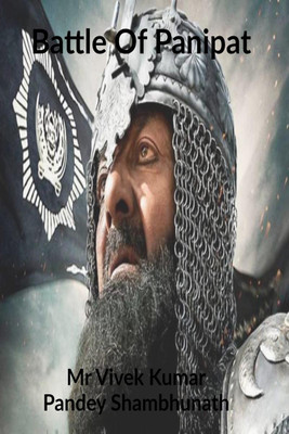 Battle Of Panipat(English, Paperback, Mr Vivek Kumar Pandey Shambhunath)