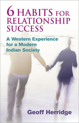 6 Habits for Relationship Success a Western Experience for a Modern Indian Society 1 Edition(English, Hardcover, Herridge Geoff)