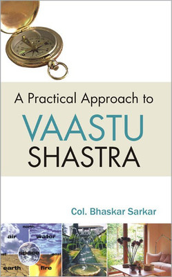 A Practical Approach to Vaastu Shastra 1 Edition(English, Hardcover, Sarkar Col. Bhaskar)