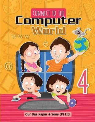 CONNECT TO THE COMPUTER WORLD - 4(Paperback, NAGHMA SIDDIQI)