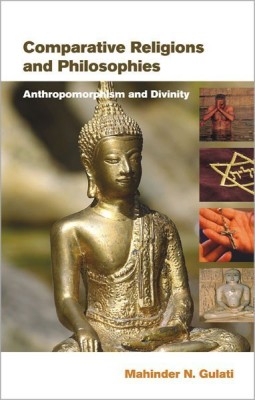 Comparative Religions and Philosophies Anthropomorphism and Divinity(English, Hardcover, Gulati Mahinder N.)