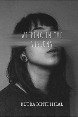 Weeping in the Visions(English, Paperback, Rutba Binti Hilal)