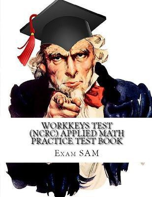 Workkeys Test (NCRC) Applied Math Practice Test Book(English, Paperback, Exam Sam)
