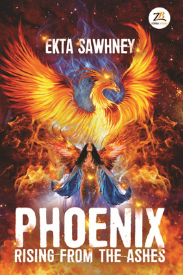 Phoenix rising from the ashes(Paperback, EKTA SAWHNEY)