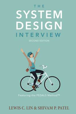 The System Design Interview, 2nd Edition  (Paperback, Lewis C Lin,Shivam P. Patel)