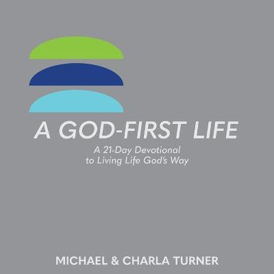 A God-First Life(English, Paperback, Turner Michael, Charla)