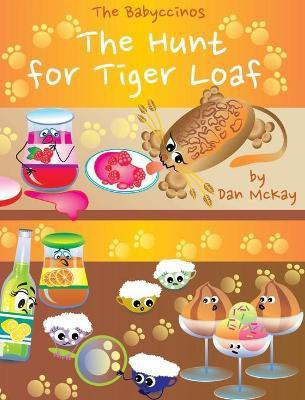 The Babyccinos The Hunt for Tiger Loaf(English, Hardcover, McKay Dan)
