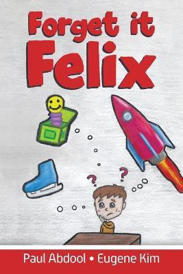 Forget it Felix(English, Paperback, Abdool Paul)