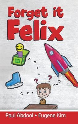 Forget it Felix(English, Hardcover, Abdool Paul)