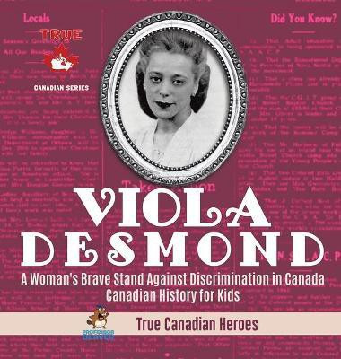 Viola Desmond - A Woman's Brave Stand Against Discrimination in Canada Canadian History for Kids True Canadian Heroes(English, Hardcover, Professor Beaver)