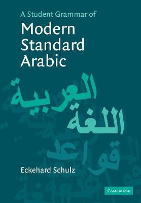 A Student Grammar of Modern Standard Arabic(English, Paperback, Schulz Eckehard)