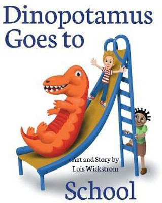 Dinopotamus Goes to School (hardcover)(English, Hardcover, Wickstrom Lois)